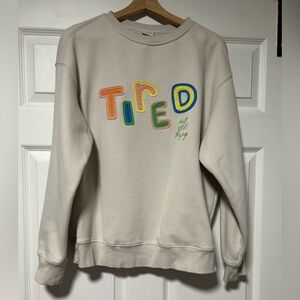 See What I See ‘Tired’ Sweatshirt with Message on Sleeve - Small